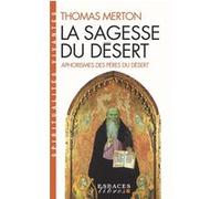 La Sagesse du désert (Espaces Libres - Spiritualités Vivantes) Thomas Merton (Auteur), Marie Tadié (Traduction)