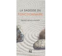 La Sagesse du Fonctionnaire - Hervé Boullanger - Editions Du 81 Behar J.c. - broché - Témoignage
