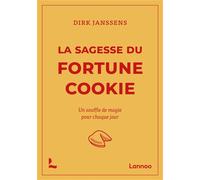 La sagesse du fortune cookie Un souffle de magie pour chaque jour - Dirk Janssens - Lannoo - broché - Guide