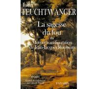 La sagesse du fou ou Mort et transfiguration de Jean-Jacques Rousseau