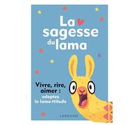 La sagesse du lama: Vivre, rire, aimer : adoptez la lama-ttitude