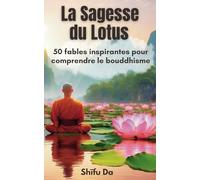 La Sagesse du Lotus: 50 fables inspirantes pour comprendre le bouddhisme