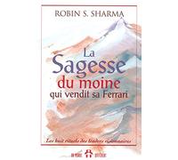 LA SAGESSE DU MOINE QUI VENDIT SA FERRARI - LES HUIT RITUELS DES LEADERS VISIONNAIRES