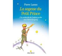 La Sagesse du Petit Prince – À la recherche de l'enfant perdu avec Saint-Exupéry