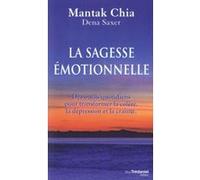La sagesse émotionnelle Mantak Chia (Auteur), Dena Saxer (Auteur), Olivier Vinet (Traduction)