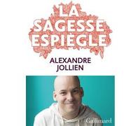 La sagesse espiègle Alexandre Jollien (Auteur)