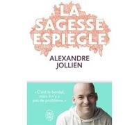 La sagesse espiègle Alexandre Jollien (Auteur)