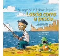 La sagesse est dans le pré...: Proverbes, adages et expressions corses d'inspiration animalière. Edition bilingue corse-français