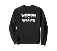 La Sagesse est la Richesse. Positivité, Citation d'affirmation Sweatshirt