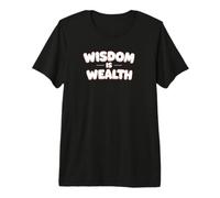 La Sagesse est la Richesse. Positivité, Citation d'affirmation T-Shirt Haut de Gamme
