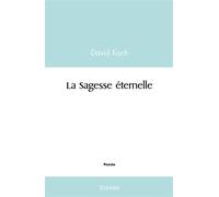 La Sagesse éternelle - David Koch - Edilivre-Aparis - broché - Poésie