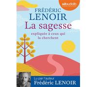 La Sagesse expliquée à ceux qui la cherchent Livre audio 1 CD MP3 - Frédéric Lenoir - Audiolib - Texte lu (CD) - Textes lus CD