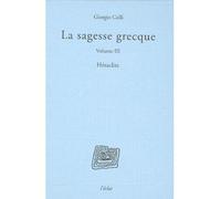 La sagesse grecque volume iii Tome 3 - Giorgio Colli - Eclat Eds De L' - relié - Livre
