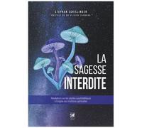La Sagesse Interdite - Révélations Sur Les Substances À L'origine Des Traditions Spirituelles