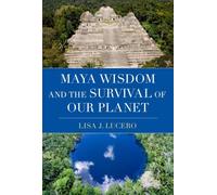 La sagesse maya et la survie de notre planète