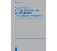 La Sagesse Mise À l'Épreuve: La Visite de la Reine de Saba Dans Le Cycle de Salomon (1 Rois 2 - 11): Une Comparaison Entre Le Texte Massorétique Et La Septante