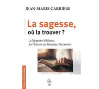 La sagesse, où la trouver ? 2026 - Jean-Marie Carrière - Cerf - broché - Essai