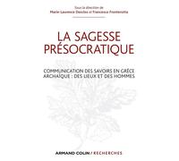 La sagesse présocratique Communication des savoirs en Grèce archaïque : des lieux et des hommes - Marie-Laurence Desclos - Armand Colin - broché - Manuel