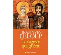 Jean-Yves Leloup – La Sagesse qui guérit – Se souvenir de l’essentiel – Essai – Broché