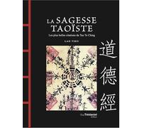 La Sagesse Taoïste - Les plus belles citations du Tao Te Ching - Lao Tseu - Tredaniel La Maisnie - broché - Essai