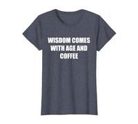 La Sagesse Vient avec l'âge et Le café T-Shirt, Femme, Bleu Chiné, L