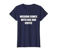 La Sagesse Vient avec l'âge et Le café T-Shirt, Femme, Bleu Marine, L