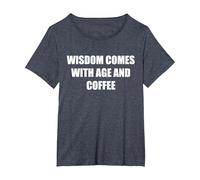 La Sagesse Vient avec l'âge et Le café T-Shirt, Femme Grandes Tailles, Bleu Chiné, 6X