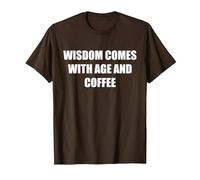 La Sagesse Vient avec l'âge et Le café T-Shirt, Homme, Marron, M