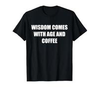 La Sagesse Vient avec l'âge et Le café T-Shirt, Homme, Noir, XL