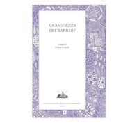 La saggezza dei «barbari». Esercizi spirituali tra filosofia greca e tradizioni orientali nel pensiero antico