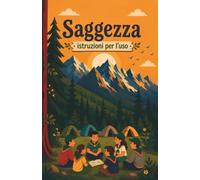 La saggezza: Istruzioni per l'uso