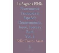 La Sagrada Biblia: Nuevamente Traducida al Español; Deuteronomio, Josué, Jueces y Ruth
