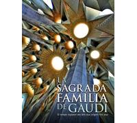 La Sagrada Familia de Gaudi: El Templo Expiatorio Desde Sus Origenes Hasta Hoy