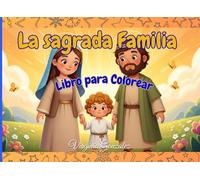 La Sagrada Familia: Libro de Colorear de Jesús, María y José