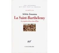Arlette Jouanna – La Saint-Barthélemy : Les mystères d'un crime d'État (24 août 1572) – Broché