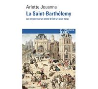 La Saint-Barthélemy – Les mystères d'un crime d'État (24 août 1572) – Gallimard