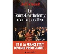 Joël Schmidt – La Saint-Barthélemy n'aura pas lieu – Étude – Broché – Les Éditions Albin Michel