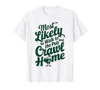 La Saint-Patrick est la plus susceptible de marcher au pub et de ramper à la maison T-Shirt