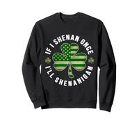 La Saint-Patrick, si Je Fais Shenan Une Fois, Je Ferai Shenanigan Clover Sweatshirt