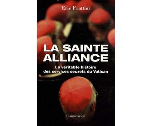 La Sainte Alliance : Histoire des services secrets du Vatican de Eric Frattini (2 novembre 2006) Broché