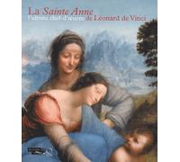 La Sainte Anne L'ultime Chef-D'oeuvre De Léonard De Vinci - Exposition Présentée À Paris Au Musée Du Louvre Du 29 Mars Au 25 Juin 2012