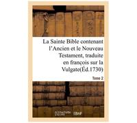La Sainte Bible Contenant L'ancien Et Le Nouveau Testament - Tome 2