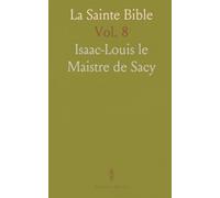La Sainte Bible: Contenant l'Ancien Et le Nouveau Testament, Traduite en François sur la Vulgate