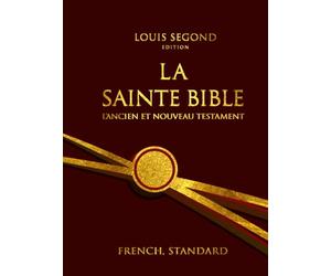 La Sainte Bible en français complète en deux parties l'Ancien Testament et le Nouveau Testament: (récits des origines, textes législatifs, récits L'Ouvrage Saint