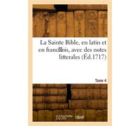 La Sainte Bible, en latin et en franc ois. Tome 4 - Le Maistre De Sacy Isaac-Louis - Hachette Bnf - broché - Livre