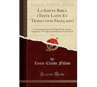 La Sainte Bible (Texte Latin Et Traduction Française), Vol. 7: Commentée d'Après La Vulgate Et Les Textes Originaux, a l'Usage Des Séminaires Et Du Clergé (Classic Reprint)