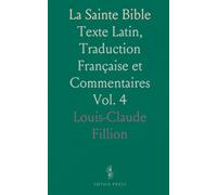 La Sainte Bible: Texte Latin, Traduction Française et Commentaires