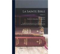 La Sainte Bible Traduite En Francais Sur Les Textes Originaux Avec Introductions Et Notes Et La Vulgate Latine En Regard Volume t.1 - Creative Media Partn Creative Media Partners LLCCreative Media Par