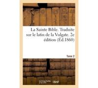 La Sainte Bible. Traduite sur le latin de la Vulgate. 2e édition. Tome 2 - Isaac Lemaistre de Sacy - Hachette Bnf - broché - Livre