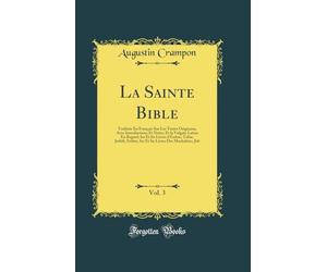La Sainte Bible, Vol. 3: Traduite En Français Sur Les Textes Originaux, Avec Introductions Et Notes, Et la Vulgate Latine En Regard; Ier Et Iie Livres ... Livres Des Machabées, Job (Classic Reprint)